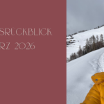 Monatsrückblick März 2026: Bergeweise neue Ideen