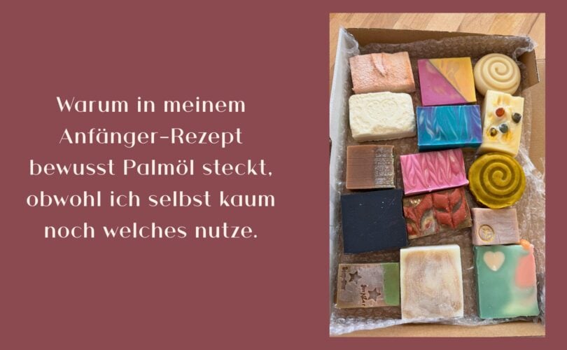 Warum in meinem Anfänger-Rezept bewusst Palmöl steckt, obwohl ich selbst kaum noch welches nutze