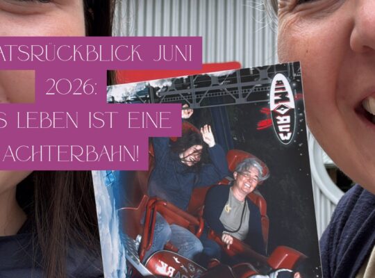 Monatsrückblick Juni 2026 das leben ist eine Achterbahn