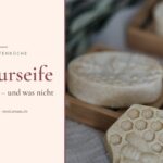 Was ist Naturseife – und was sie alles nicht ist